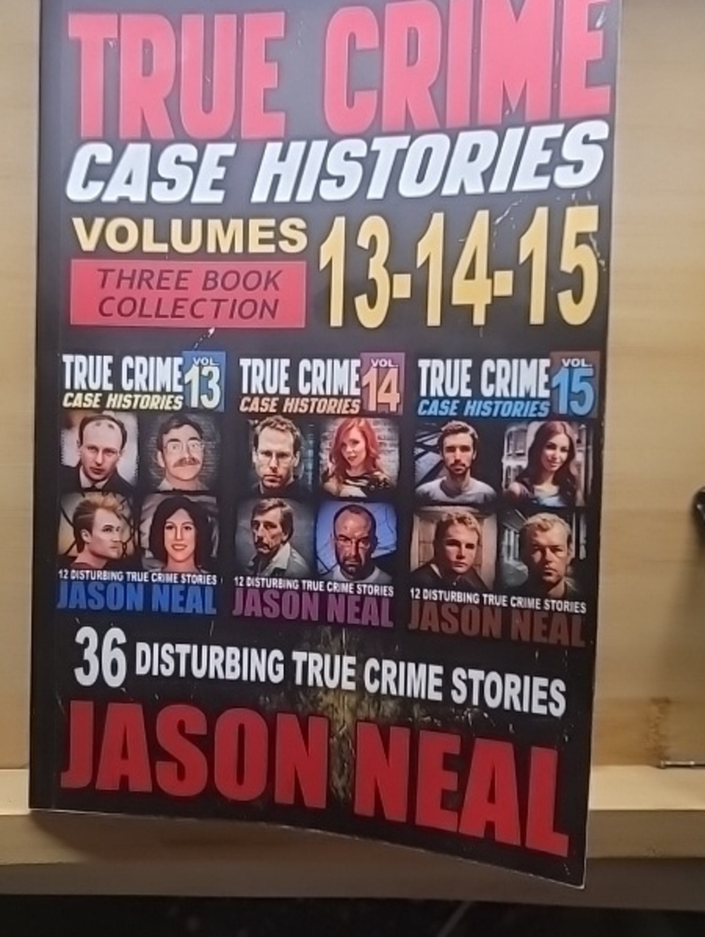 True Crime Case Histories- Volumes 13, 14 &15- A 3 Book Set In One